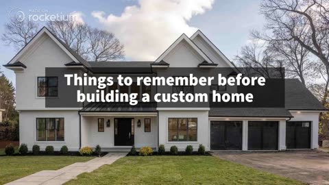 Things to remember before building a custom home