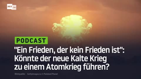 "Ein Frieden, der kein Frieden ist": Könnte der neue Kalte Krieg zu einem Atomkrieg führen?