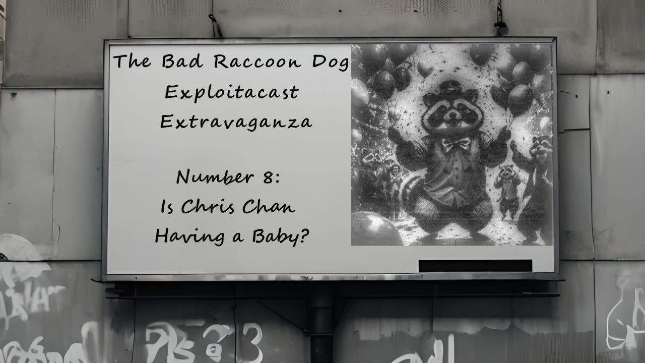 The Bad Raccoon Dog Exploitacast Extravaganze - Number 8: Is Chris Chan Having a Baby?