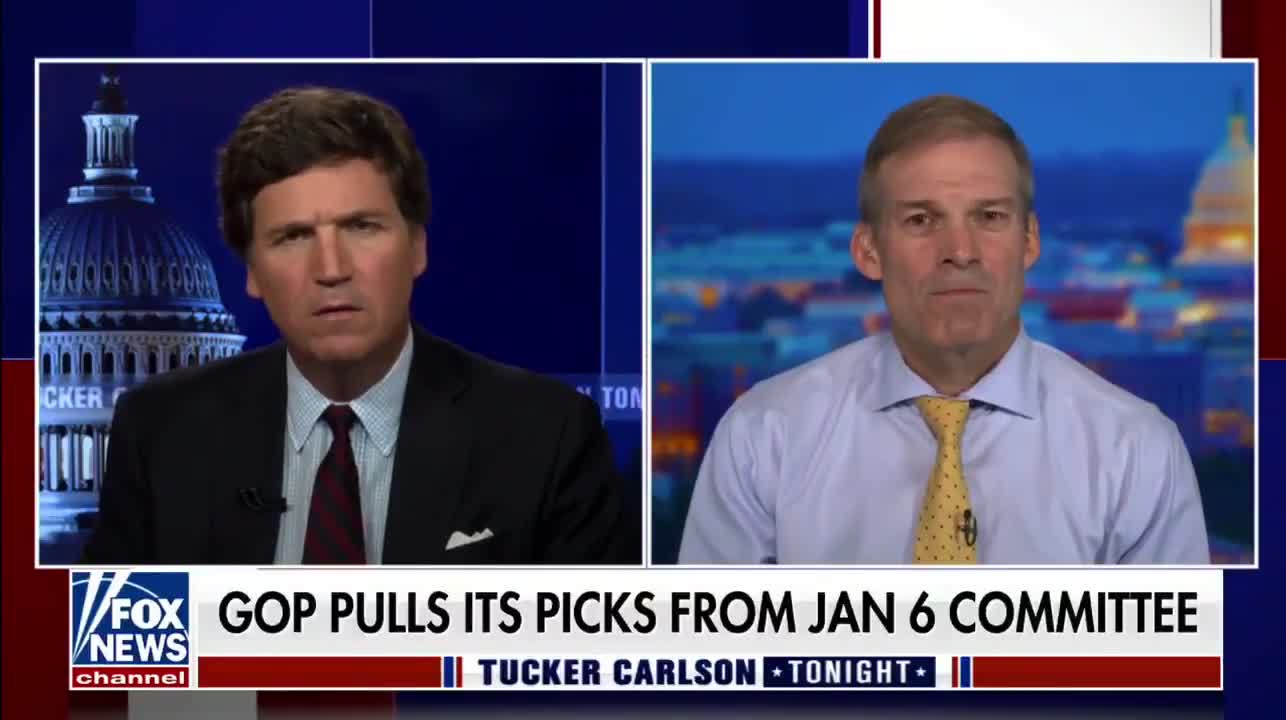 Tucker and Jim Jordan Torch Pelosi's Partisan Jan 6 Committee