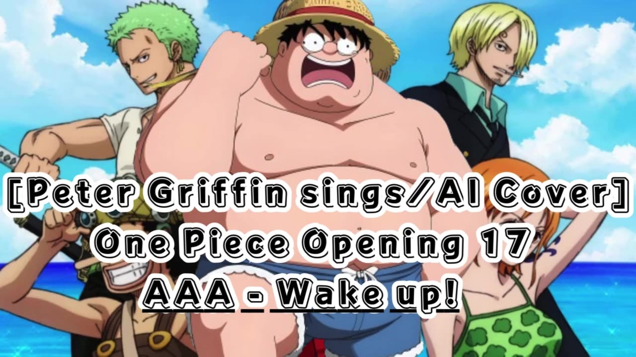 [Peter Griffin sings/AI Cover] One Piece Opening 17 AAA - Wake up!