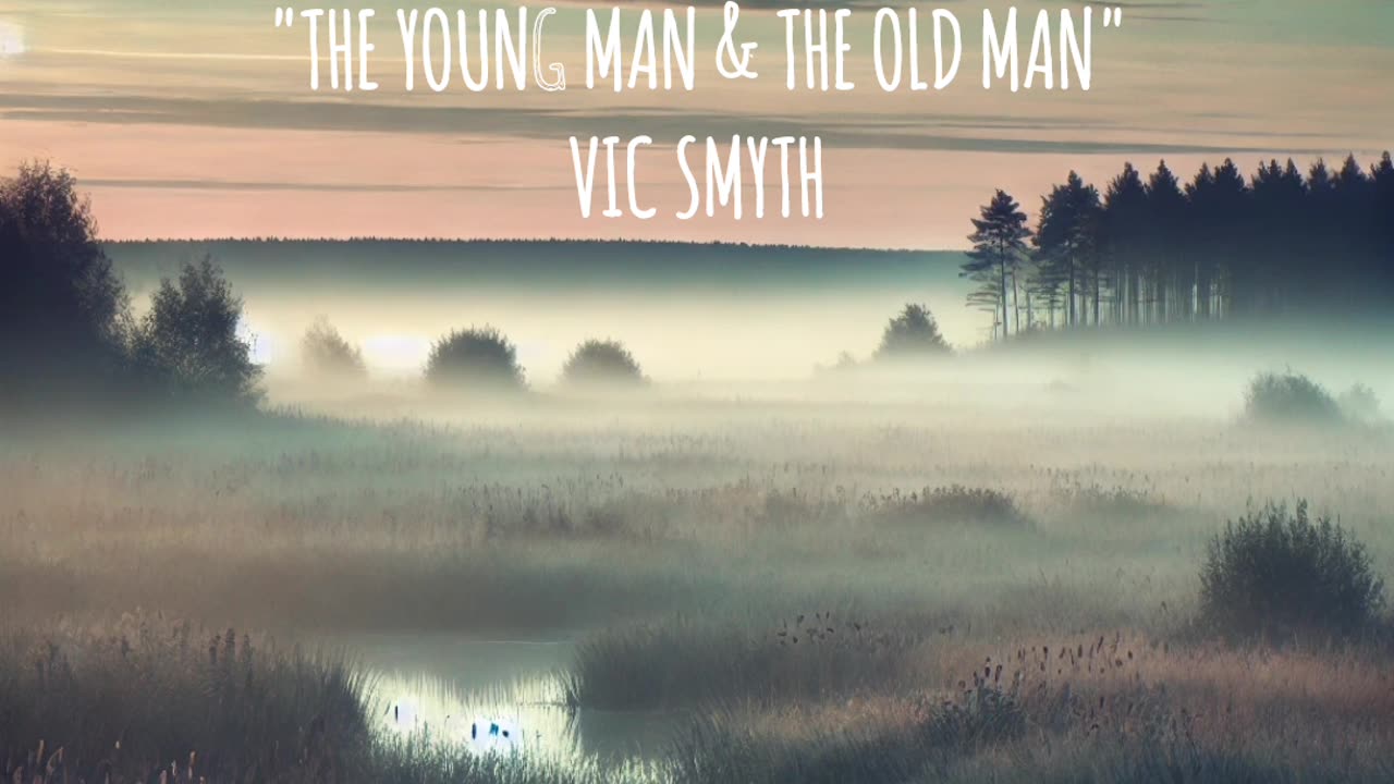 'The Young Man & The Old Man' by vic smyth