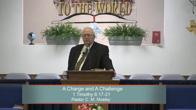 Pastor C. M. Mosley, A Charge and A Challenge, 1 Timothy 6:17-21, Wednesday Evening, 3/30/2022