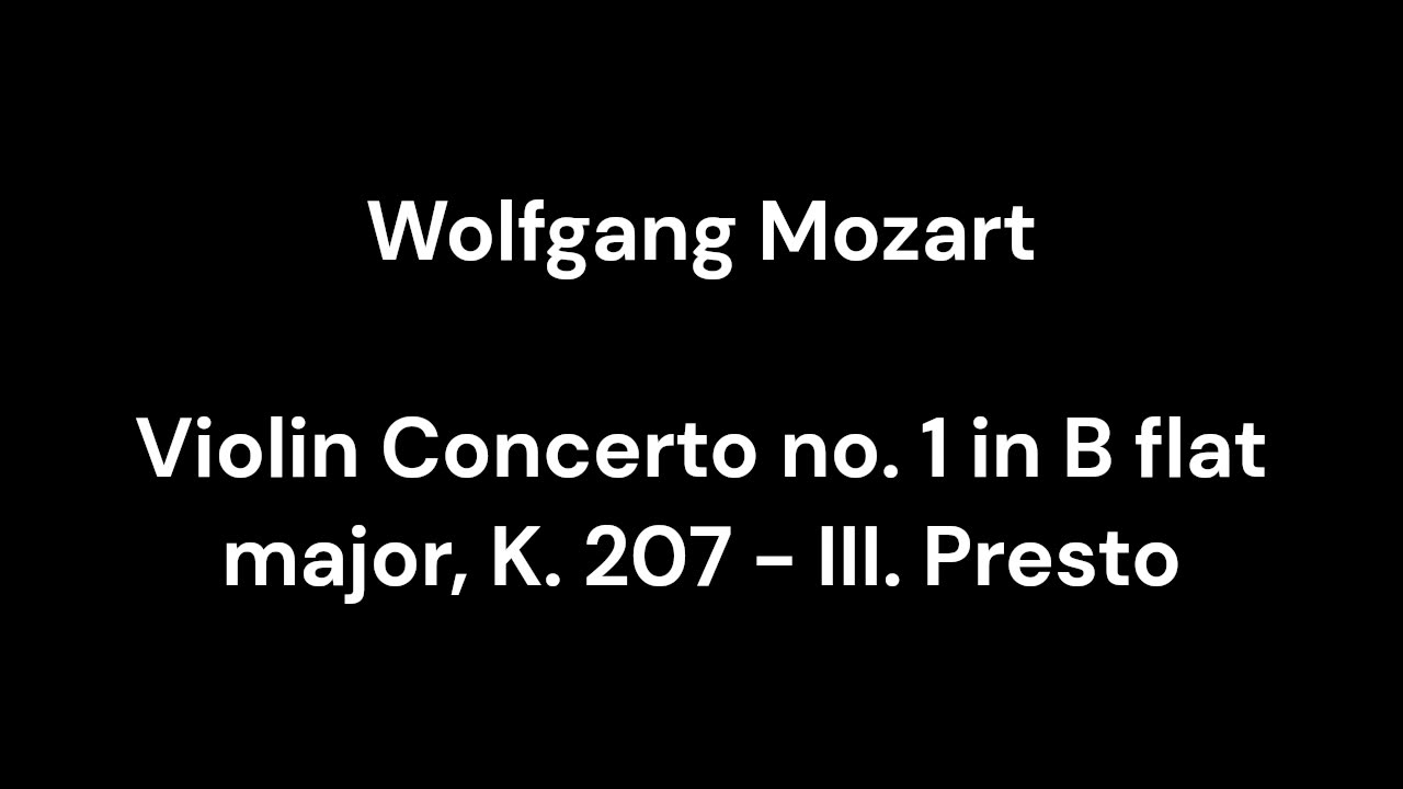 Violin Concerto no. 1 in B flat major, K. 207 - III. Presto