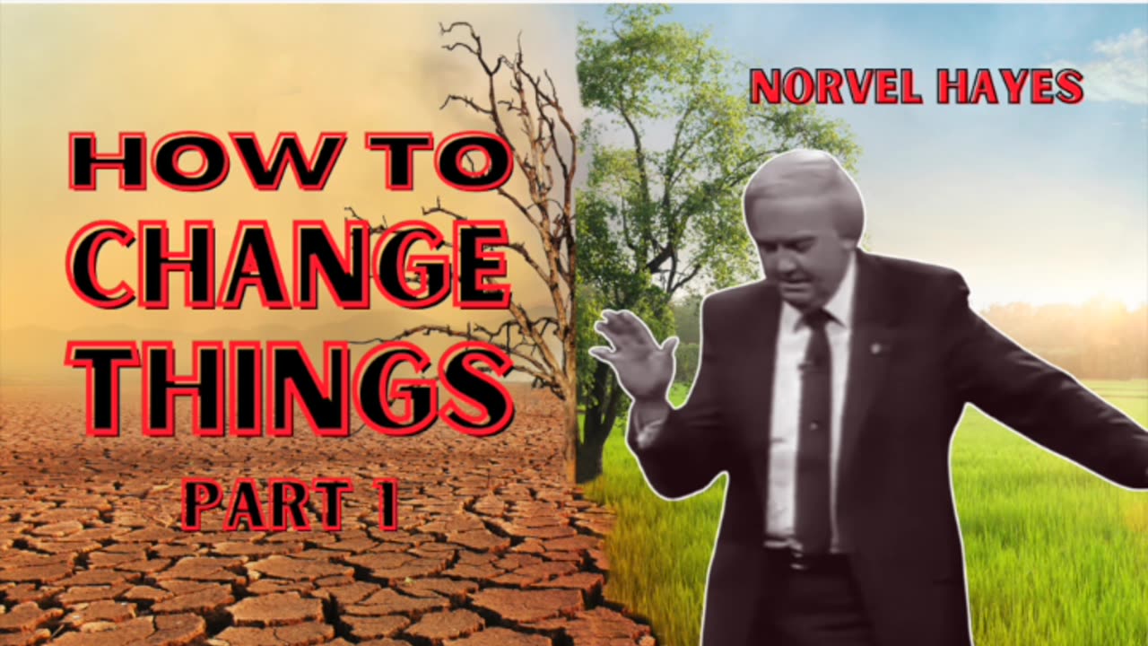 How to Change Things PART 1 | Norvel Hayes (AUDIO ONLY)