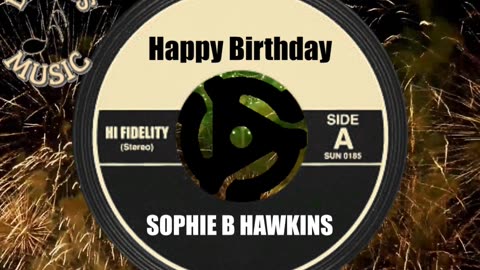 HAPPY BIRTHDAY SOPHIE B HAWKINS