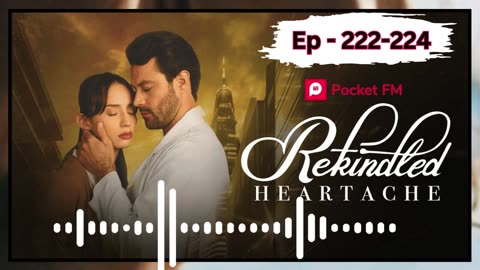 Rekindled heartache episode 222,223,224 Pocket fm india english story