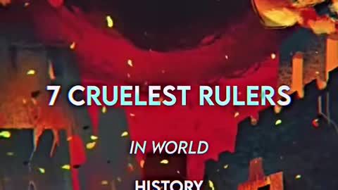 7 cruelest rulers in world history