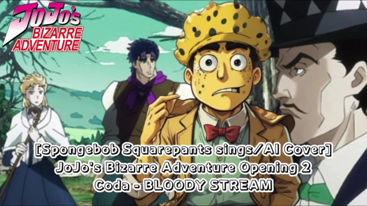 [SpongeBob sings/AI Cover] JoJo's Bizarre Adventure Opening 2 Coda - BLOODY STREAM