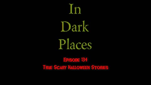 134 - True, Scary Halloween Stories