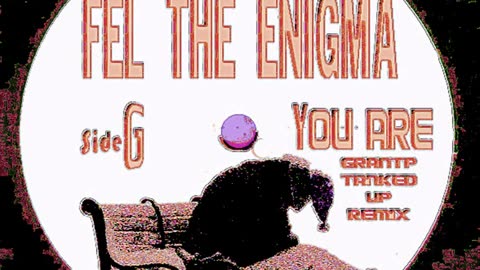 Fel The Enigma - YOU ARE (tanked up GRANTP remix)