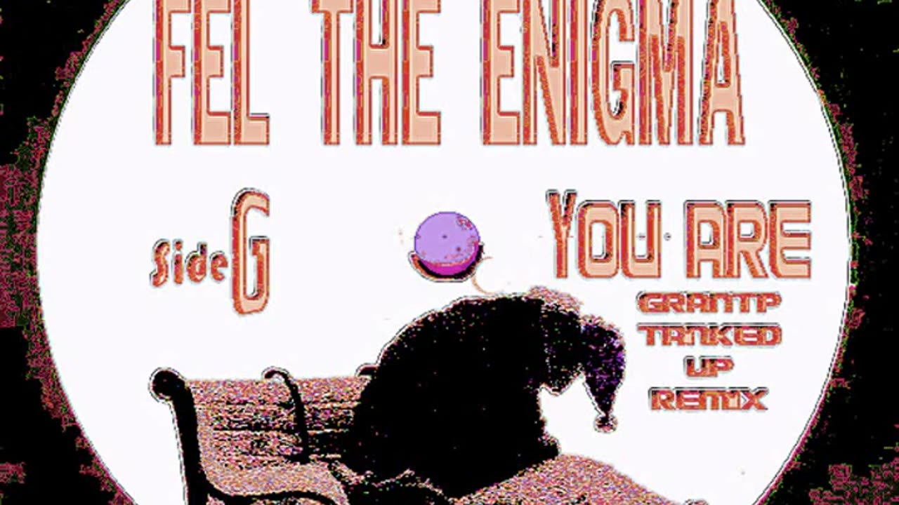 Fel The Enigma - YOU ARE (tanked up GRANTP remix)