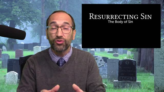 Resurrecting Sin: The Body of Sin