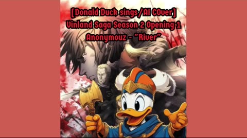 [Donald Duck sings/AI Cover] Vinland Saga Season 2 Opening 1 | Anonymouz - "River"