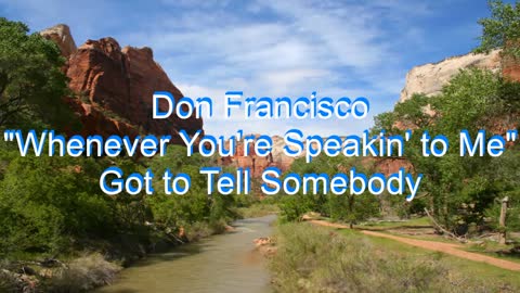 Don Francisco - Whenever You're Speakin' to Me #164