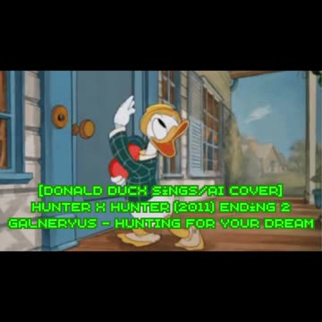 [Donald Duck sings/AI Cover] Hunter x Hunter 2011 Ending 2 Galneryus - HUNTING FOR YOUR DREAM