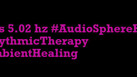 binaural_beats_5.02hz_BinauralCalmWaves AudioSphereZenZone BinauralRhythmicTherapy