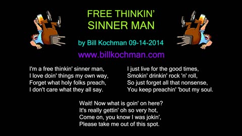 Free Thinkin' Sinner Man -- a song by Bill Kochman.