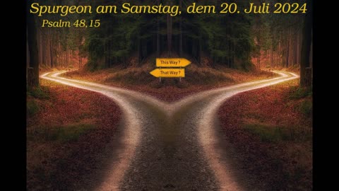 Spurgeon am Samstag, dem 20. Juli 2024 zu Psalm 48,15