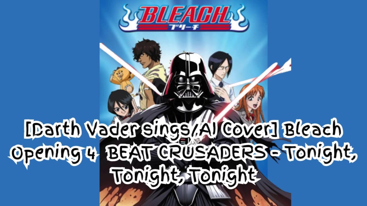 [Darth Vader sings/AI Cover] Bleach Opening 4 BEAT CRUSADERS - Tonight, Tonight, Tonight