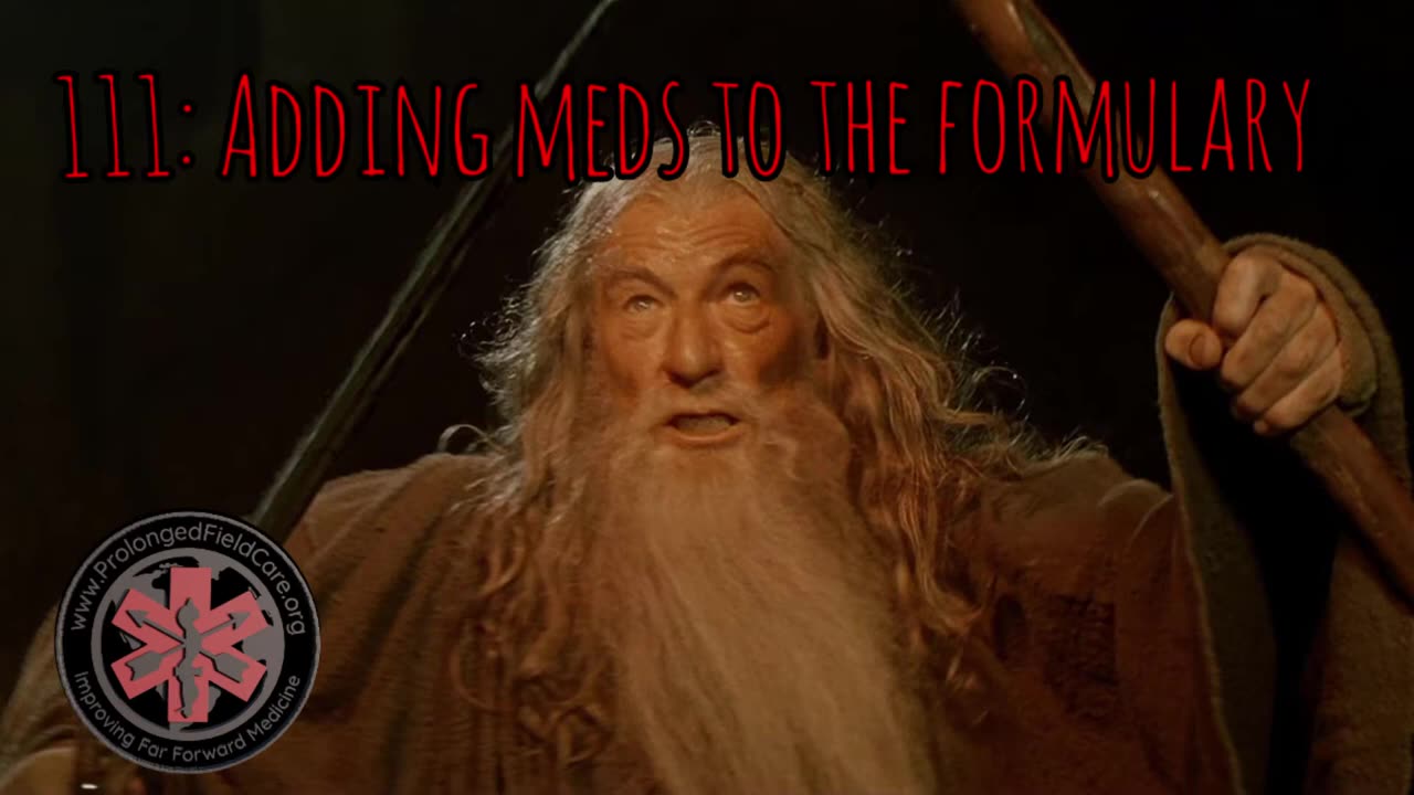 Prolonged Field Care Podcast 111: Adding Medications to the Formulary