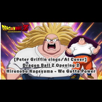 [Peter Griffin sings/AI Cover] Dragon Ball Z Opening 2 | Hironobu Kageyama - We Gotta Power