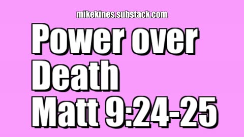 Power over death - Matthew 9:24-25