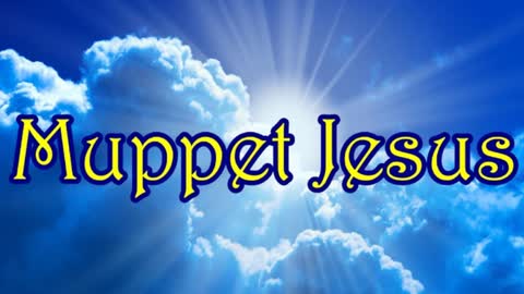 Muppet Jesus 07-22-22