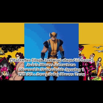 [Wolverine sings/AI Cover] JoJo's Bizarre Adventure: DU OP THE DU - Crazy Noisy Bizarre Town