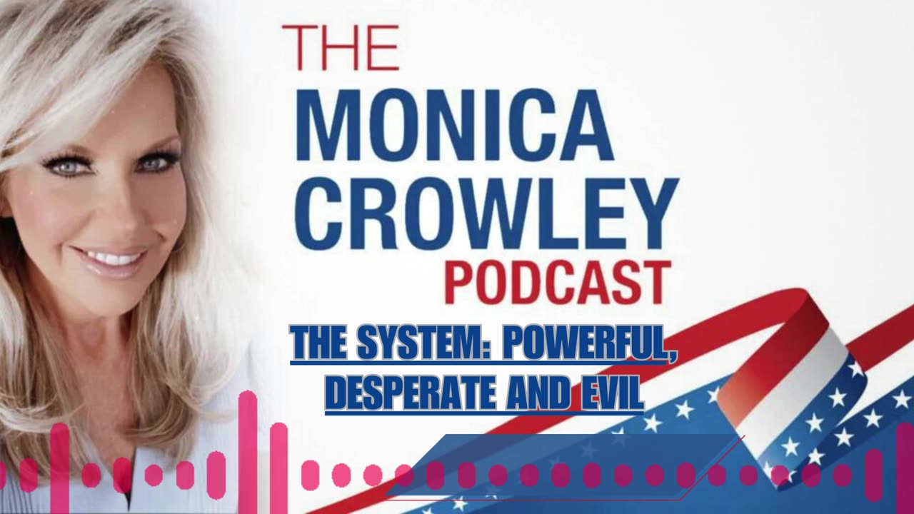 The Monica Crowley Podcast: The System: Powerful, Desperate and Evil