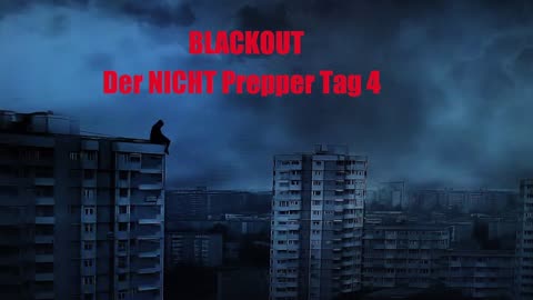 BLACKOUT DER NICHT PREPPER TAG 4