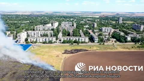 Pendant ce temps, les propagandistes russes rappellent que le dépôt de munitions de Shakhtarsk expl