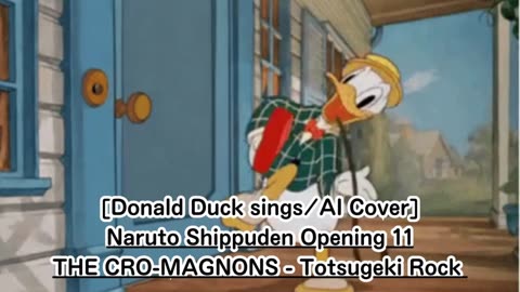 [Donald Duck sings/AI Cover] Naruto: Shippuden Opening 11 | THE CRO-MAGNONS - Totsugeki Rock 突撃ロック