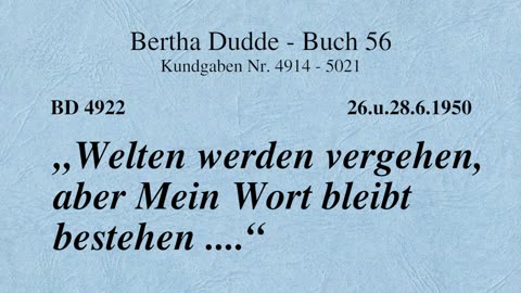 BD 4922 - "WELTEN WERDEN VERGEHEN, ABER MEIN WORT BLEIBT BESTEHEN ...."