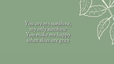 You are my sunshine