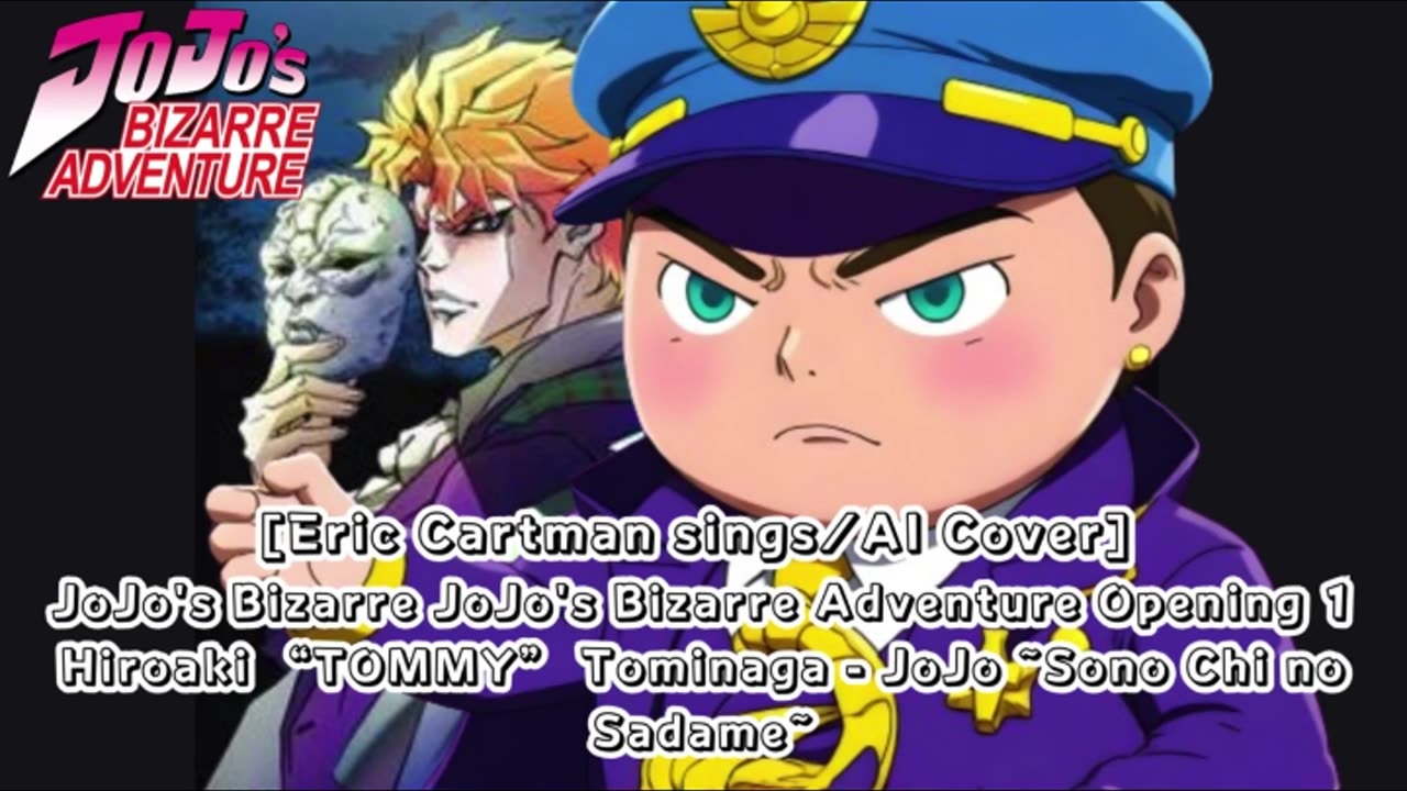 [Eric Cartman AI Cover] JoJo's Bizarre Adventure OP1 Hiroaki"TOMMY"Tominaga - Sono Chi no Sadame