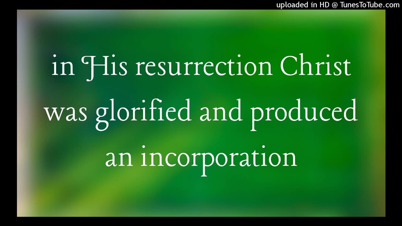 in His resurrection Christ was glorified and produced an incorporation