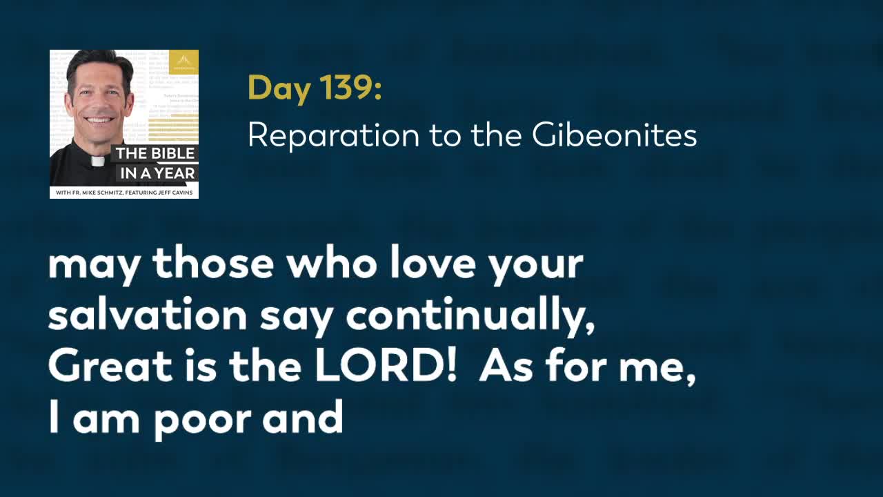 Day 139: Reparation to the Gibeonites — The Bible in a Year (with Fr. Mike Schmitz)