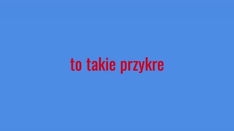 to takie przykre...