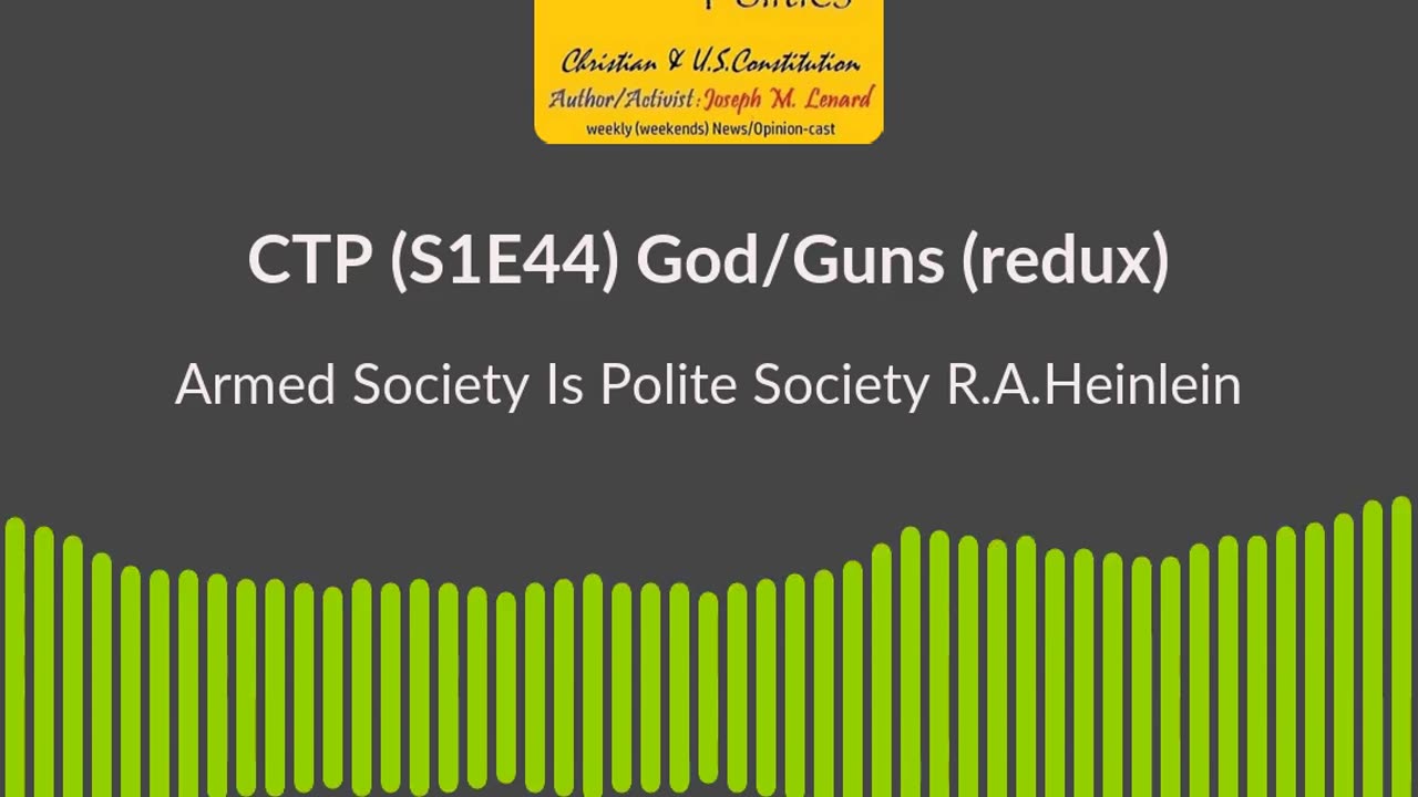 CTP (S1E44, 20240420) God & Guns Redux R.A.Heinlein Quote Soundbite