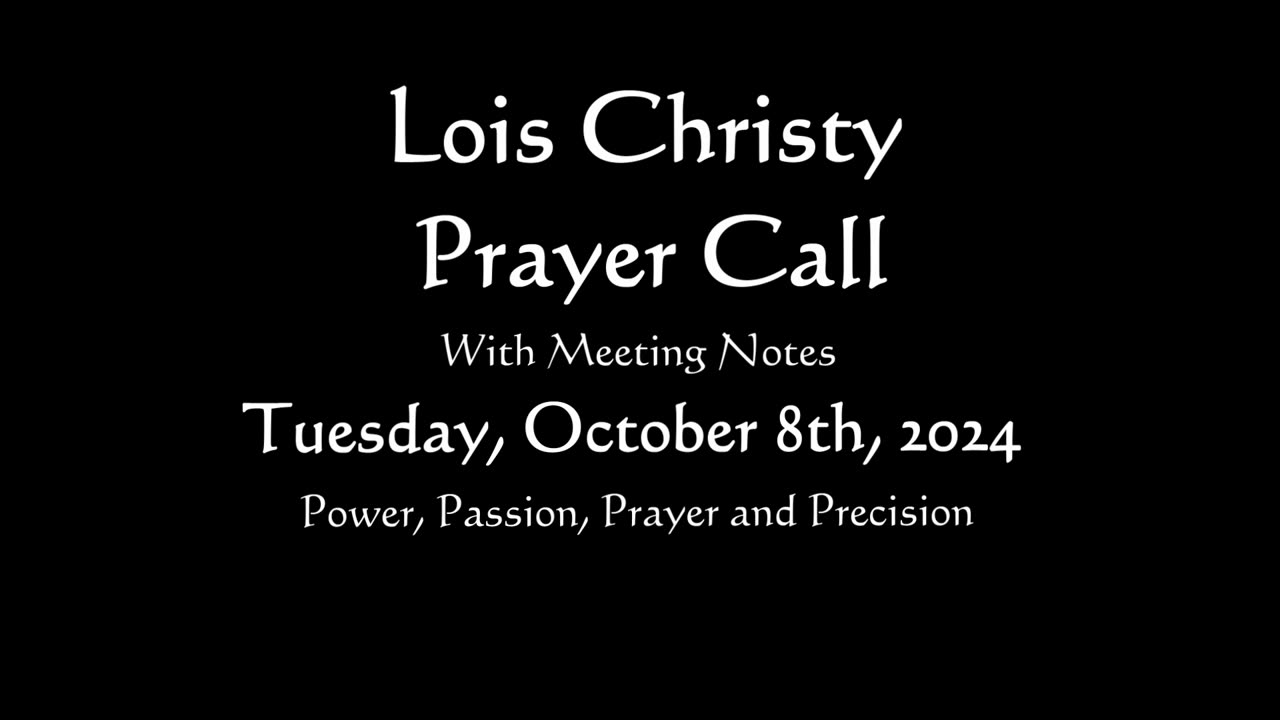 Lois Christy Prayer Group conference call for Tuesday, October 8th, 2024