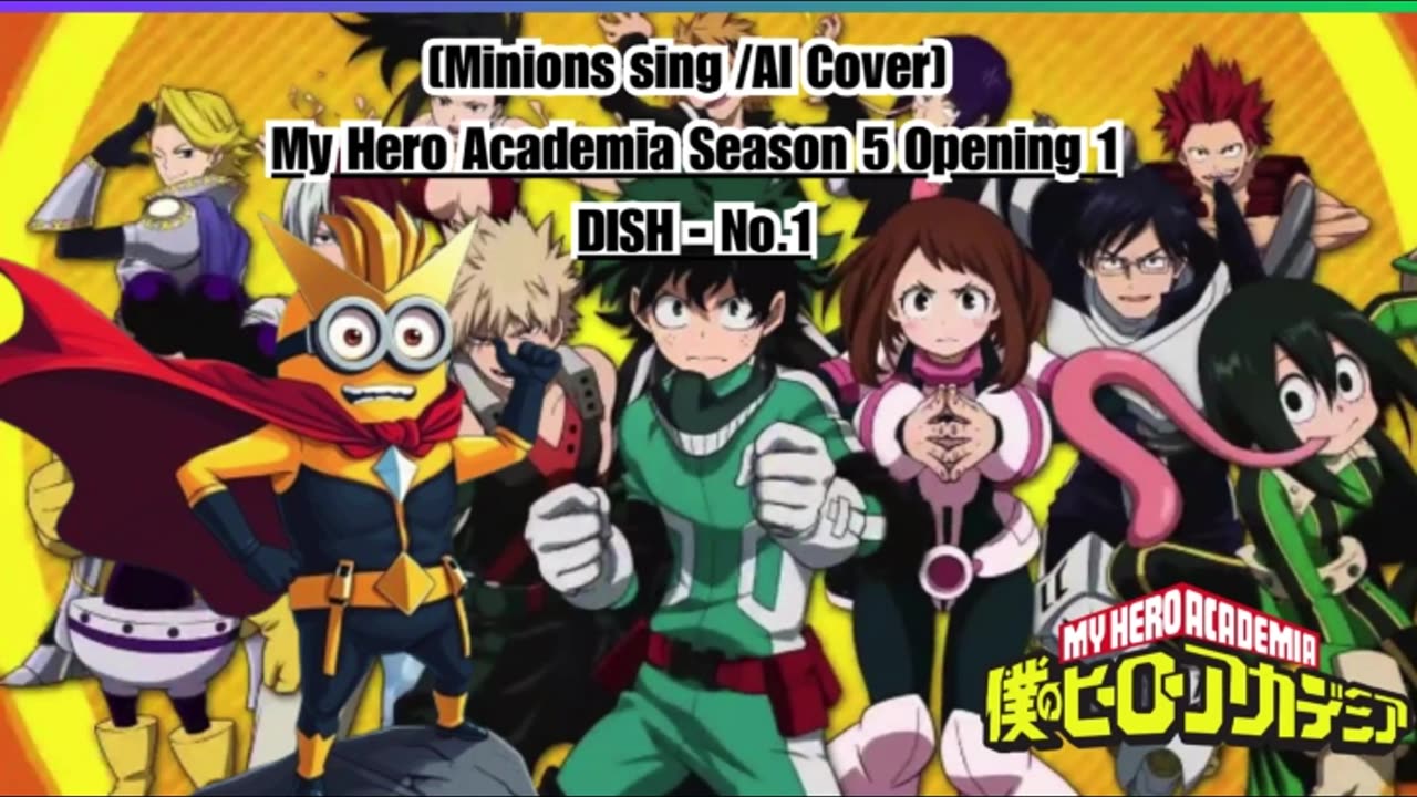 [Minions sing/AI Cover] My Hero Academia Season 5 Opening 1 DISH - No.1