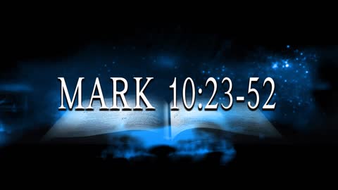 Mark 10:23-52