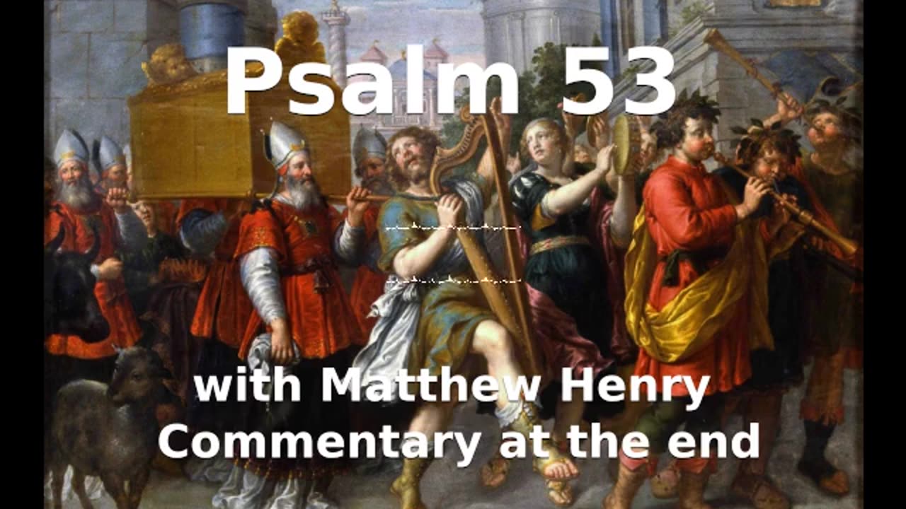 📖🕯 Holy Bible - Psalm 53 with Matthew Henry Commentary at the end.