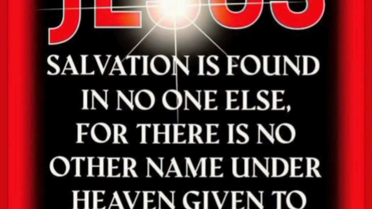 SALVATION IS FOUND IN JESUS CHRIST ALONE, BECAUSE HE DIED FOR ALL OF HUMANITY - ACTS 4 : 12