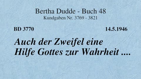 BD 3770 - AUCH DER ZWEIFEL EINE HILFE GOTTES ZUR WAHRHEIT ....