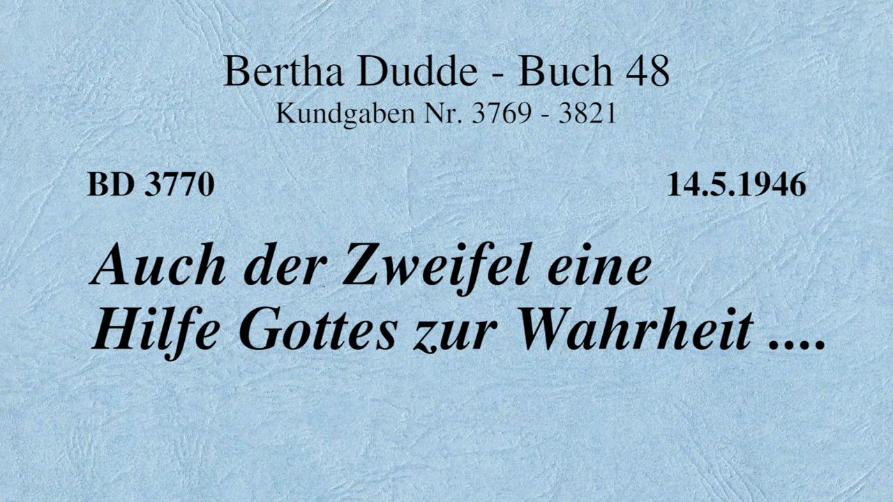 BD 3770 - AUCH DER ZWEIFEL EINE HILFE GOTTES ZUR WAHRHEIT ....