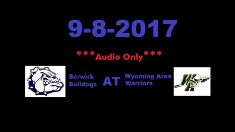 9-8-2017 - AUDIO ONLY - Berwick Bulldogs At Wyoming Area Warriors