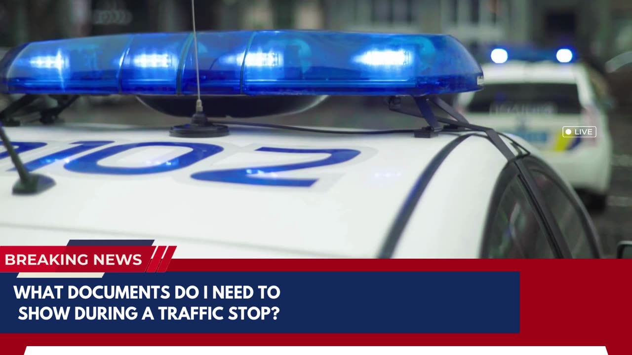 What documents do I need to show during a traffic stop?