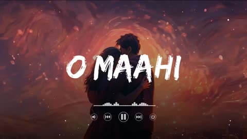 O Mahi-Lofi Mix | Slowed +Reverb | Arijit Singh Pritam